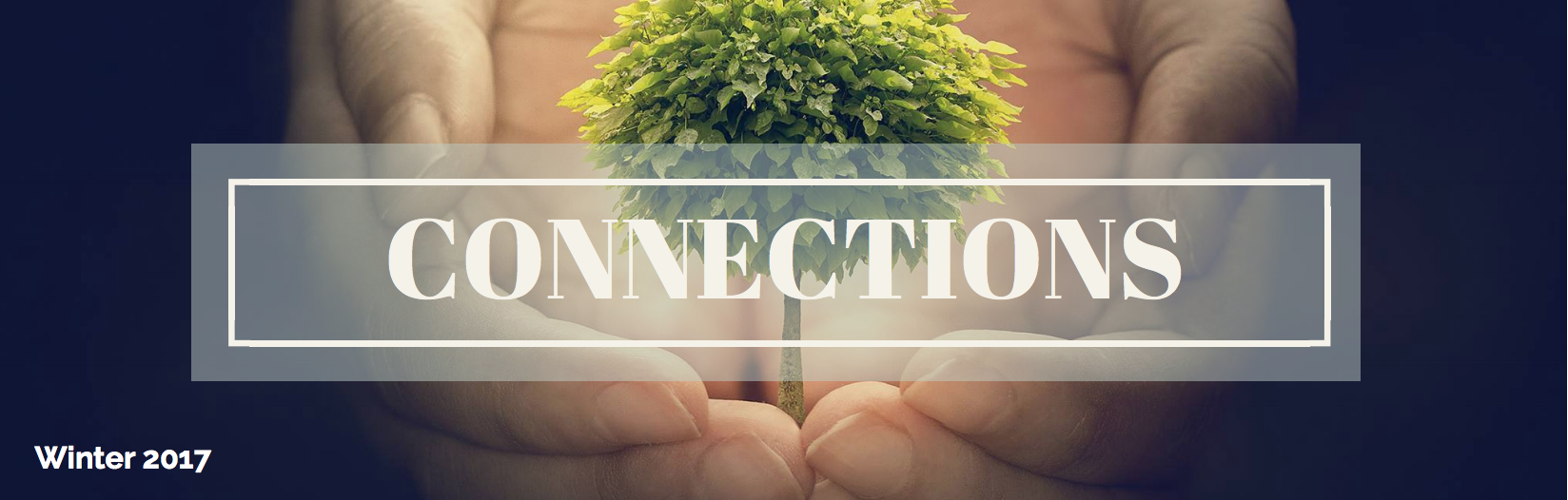 Connections Newsletter – Winter 2017